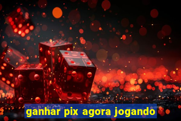 ganhar pix agora jogando